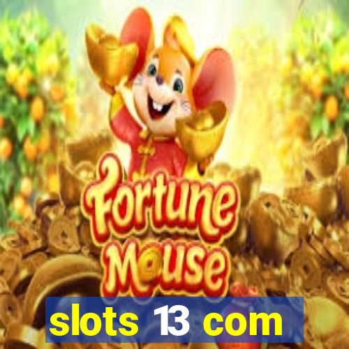 slots 13 com